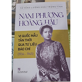 Nam Phương Hoàng Hậu Vị Quốc Mẫu Tân Thời Qua Tư Liệu Báo Chí ( 1934 - 1945 )