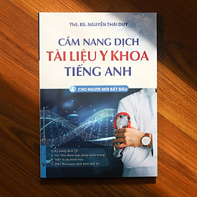 Cẩm nang dịch tài liệu y khoa tiếng anh – cho người mới bắt đầu - tái bản lần 01