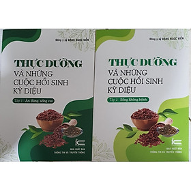 Sách - Combo Thực dưỡng và những cuộc hồi sinh kỳ diệu - Tập 1 + Tập 2 (Ăn Đúng Sống Vui - Sống không bệnh) 