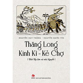 Sách Thăng Long Kinh Kì - Kẻ Chợ Thời Tây Sơn Và Nhà Nguyễn