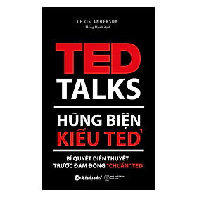 Hình ảnh Hùng Biện Kiểu Ted 1 - Bí Quyết Diễn Thuyết Trước Đám Đông “Chuẩn” Ted (Tái Bản 2018)