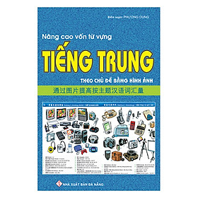 [Download Sách] Nâng Cao Vốn Từ Vựng Tiếng Trung Theo Chủ Đề Bằng Hình Ảnh