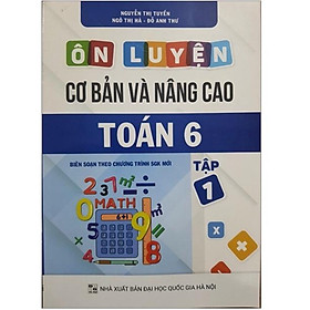 Sách - Ôn luyện Cơ bản và nâng cao Toán 6 Tập 1 ( dùng chung cánh diều + kết nối )