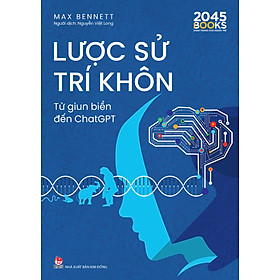 Sách Lược Sử Trí Khôn - Từ Giun Biển Đến ChatGPT
