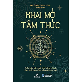 Sách - Khai Mở Tâm Thức - Dr. John Demartini - 1980 Books