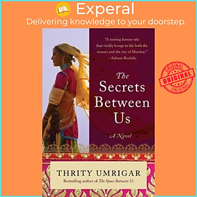 Sách - The Secrets Between Us : A Novel by Thrity Umrigar (US edition, paperback)