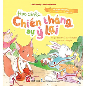 Bồi Dưỡng Tính Cách Tự Tin Và Mạnh Mẽ Cho Trẻ - Học Cách Chiến Thắng Sự Ỷ Lại