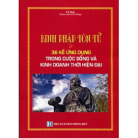 Binh Pháp Tôn Tử Và 36 Kế Ứng Dụng Trong Cuộc Sống Và Kinh Doanh Thời Hiện Đại