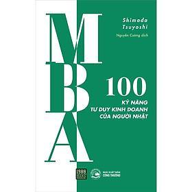 MBA - 100 Kỹ Năng Tư Duy Kinh Doanh Của Người Nhật - Bản Quyền
