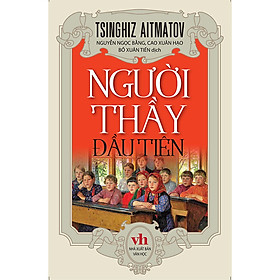 Người Thầy Đầu Tiên (Tsinghiz Aitmatov) - Danh tác văn học Nga