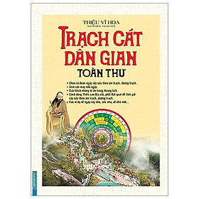 Sách Trạch Cát Dân Gian Toàn Thư (Bìa Cứng)