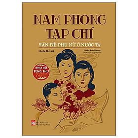 Tủ sách phụ nữ tùng thư - giới và phát triển - nam phong tạp chí - vấn đề phụ nữ ở nước ta