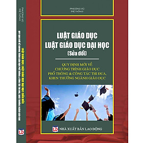  Luật Giáo dục – Luật Giáo dục đại học (sửa đổi) – Quy định mới về chương trình giáo dục phổ thông & công tác thi đua, khen thưởng ngành Giáo dục