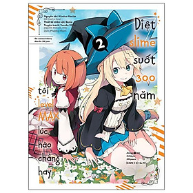 [Manga] Diệt Slime Suốt 300 Năm, Tôi Levelmax Lúc Nào Chẳng Hay - Tập 2 (Tái Bản)