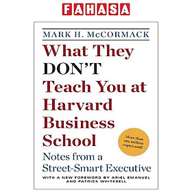What They Don't Teach You At Harvard Business School: Notes From A Street-Smart Executive