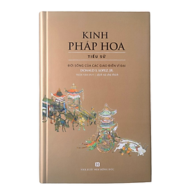 Kinh Pháp Hoa (Tiểu Sử) - Đời Sống Của Các Giáo Điển Vĩ Đại (Tái bản)