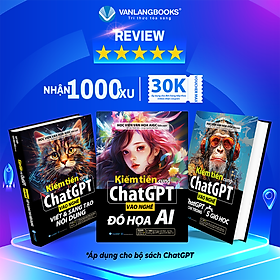 Bộ 3 Cuốn Sách Kiếm Tiền Cùng ChatGPT - Đồ Họa AI - Viết Và Sáng Tạo Nội Dung - Vanlangbooks