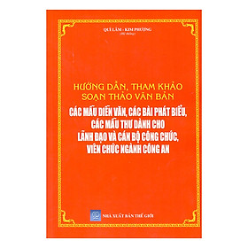 Hướng Dẫn, Tham Khảo Soạn Thảo Văn Bản - Các Mẫu Diễn Văn, Các Bài Phát Biểu, Các Mẫu Thư Dành Cho Lãnh Đạo Và Cán Bộ Công Chức, Viên Chức Ngành Công An