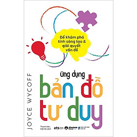 Ứng Dụng Bản Đồ Tư Duy Để Khám Phá Tính Sáng Tạo Và Giải Quyết Vấn Đề