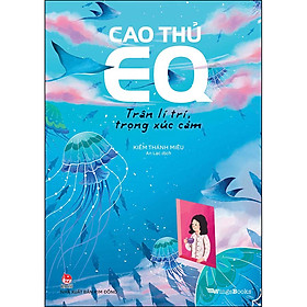 Sách Cao Thủ EQ – Trân Lí Trí, Trọng Xúc Cảm