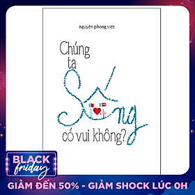 Chúng Ta Sống Có Vui Không?