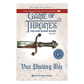 Sách Trò Chơi Vương Quyền 1B – Vua Phương Bắc (Tái Bản 2019)(Tặng Kèm Bookmark Tiki)