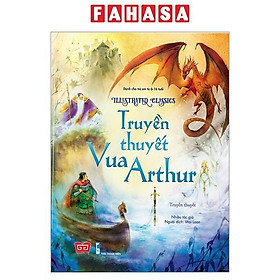 Sách Illustrated Classics - Truyền Thuyết Vua Arthur