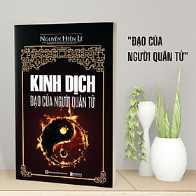 [Download Sách] Kinh Dịch Đạo Của Người Quân Tử - Nguyễn Hiến Lê (Tái Bản)