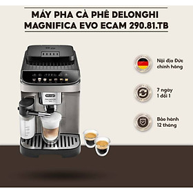 Mua Máy Pha Cà Phê Tự Động DeLonghi Magnifica Evo ECAM 290.81.TB  Nhập Đức  BH 12 Tháng  Hàng Chính Hãng
