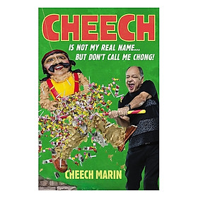 Cheech Is Not My Real Name : ...But Don't Call Me Chong