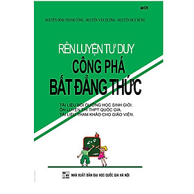 Rèn Luyện Tư Duy Công Phá Bất Đẳng Thức Tái Bản