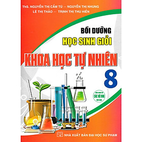 Hình ảnh Sách - Bồi Dưỡng Học Sinh Giỏi Khoa Học Tự Nhiên 8 (Dùng Chung Cho Các Bộ SGK Hiện Hành)