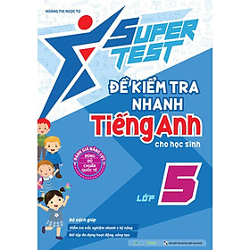 Super Test - Đề Kiểm Tra Nhanh Tiếng Anh Cho Học Sinh Lớp 5 _MEGA