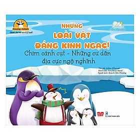 Những Loài Vật Đáng Kinh Ngạc! - Chim Cánh Cụt - Những Cư Dân Địa Cực Ngộ Nghĩnh