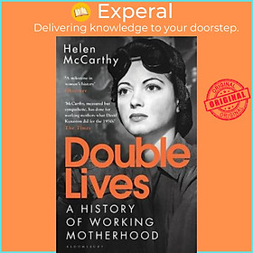 Sách - Double Lives : A History of Working Motherhood by Helen McCarthy (UK edition, paperback)