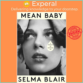 Sách - Mean Baby - A Memoir of Growing Up - the instant New York Times bestseller by Selma Blair (UK edition, hardcover)