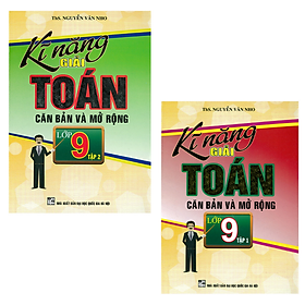 [Download Sách] Kĩ Năng Giải Toán Căn Bản Và Mở Rộng Lớp 9 (Tập 1 + Tập 2)