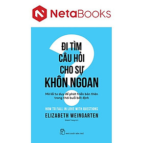 Đi Tìm Câu Hỏi Cho Sự Khôn Ngoan - Elizabeth Weingarten