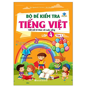 Sách - Bộ đề kiểm tra Tiếng Việt lớp 4 tập 1 ( kết nối tri thức với cuộc sống )