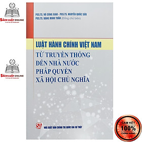 Hình ảnh Sách - Luật hành chính Việt Nam từ truyền thông đến nhà nước pháp quyền xã hội chủ nghĩa