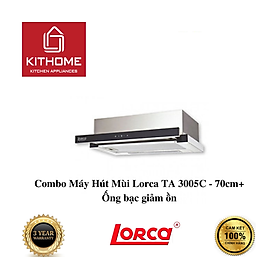 Mua Combo Máy Hút Mùi Lorca TA 3005C - 70cm+ Ống bạc giảm ồn - Hàng Chính Hãng