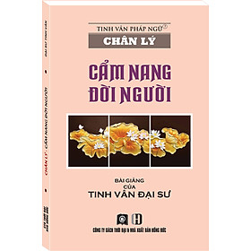 CHÂN LÝ - CẨM NĂNG ĐỜI NGƯỜI