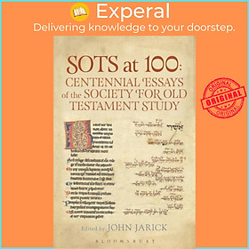 Sách - SOTS at 100: Centennial Essays of the Society for Old Testament Study by Dr. John Jarick (UK edition, hardcover)