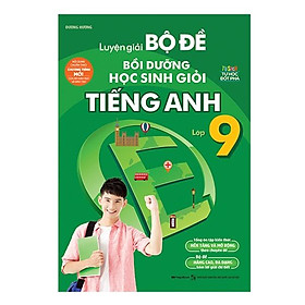 Sách Luyện Giải Bộ Đề Bồi Dưỡng Học Sinh Giỏi Tiếng Anh Lớp 9