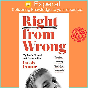 Sách - Right from Wrong - My Story of Guilt and Redemption by Jacob Dunne (UK edition, paperback)