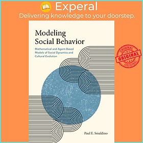 Sách - Modeling Social Behavior - Mathematical and Agent-Based Models of Social by Paul Smaldino (UK edition, paperback)