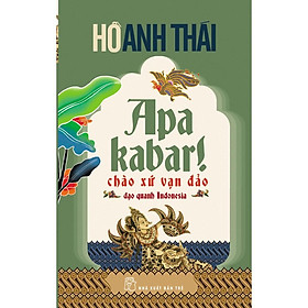 Hình ảnh Sách-Apa Kabar!-Chào Xứ Vạn Đảo-Hồ Anh Thái