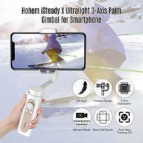 Gimbal chống rung cầm tay Hohem iSteady X Ultralight 3-Axis với thiết kế gấp gọn và chế độ tự quay 1 nút