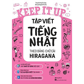 [Download Sách] Sách Keep It Up! - Tập Viết Tiếng Nhật Theo Bảng Chữ Cái Hiragana