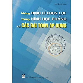 Sách - Những định lí chọn lọc trong hình học phẳng và các bài toán áp dụng